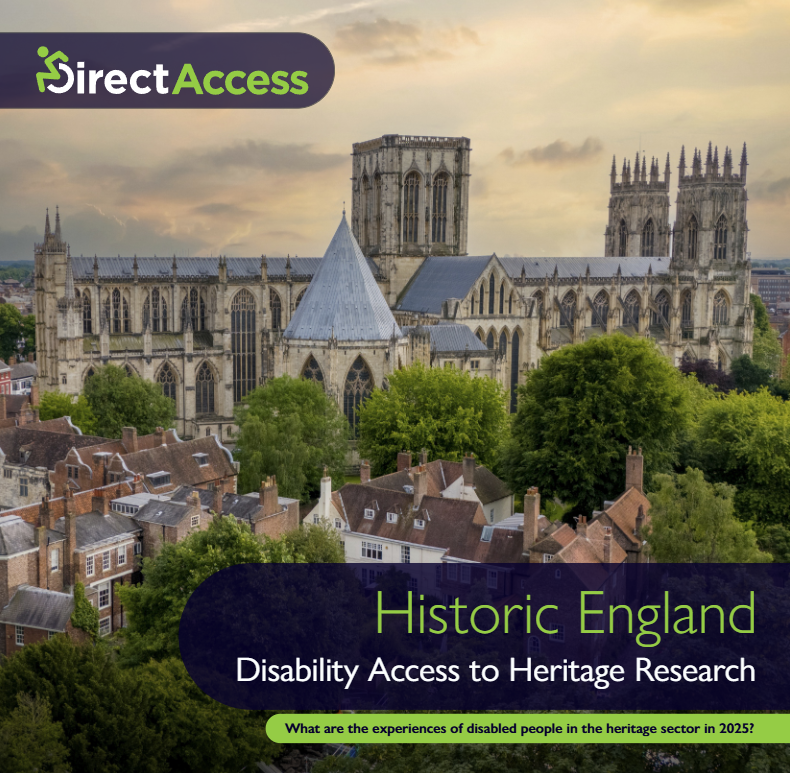 The front cover of Direct Access and Historic England's Disability Access to Heritage report showing a panoramic view of a gothic church on an overcast day. Text written on the cover in Direct Access' signature colours of green, white, and dark blue reads "Historic England. Disability Access to Research. What are the experiences of disabled people in the heritage sector in 2025?"